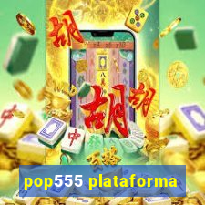 pop555 plataforma